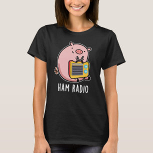 Ham Radio Funny Pig Pun Dark BG T-Shirt