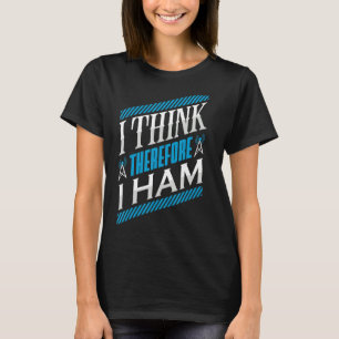 Ham Radio I denke, daher ham ich Radio Operator T-Shirt