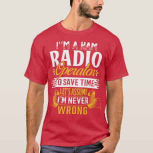 Ham Radio Operator Funny Quotes T-Shirt