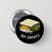 Ham Sandwich Funny Hamster Pun Dark BG Button (Vorne & Hinten)