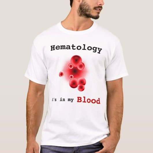 Hämatologie, ist es in meinem Blut T-Shirt (Vorderseite)
