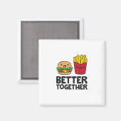 Hamburger and French Fries Love Fast Food Better T Magnet (Vorderseite/Rückseite)
