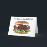 HAMBURGER SAYS=YOU DESERVE THE WORKS-BIRTHDAY KARTE<br><div class="desc">How much FUN will it be to receive this card on YOUR BIRTHDAY.so why not send it to YOUR friend or family membtoday:) THANK YOU FOR STOPPING BY ONE OF MY EIGHT STORES!!!!</div>