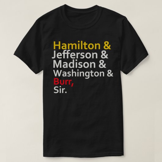 Hamilton Jefferson Madison Washington Burr  T-Shirt (Design vorne)
