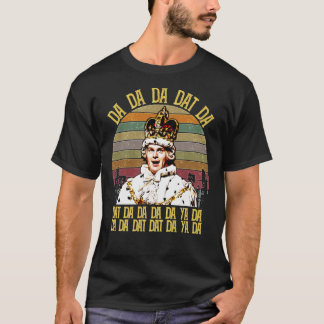 Hamilton King George Chorus Da Da Da Da Classic T T-Shirt