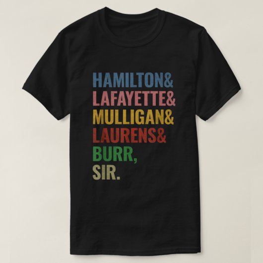 Hamilton Laurens Lafayette Mulligan Burr Sir T-Shirt (Design vorne)