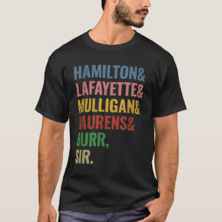 Hamilton Laurens Lafayette Mulligan Burr Sir T-Shirt