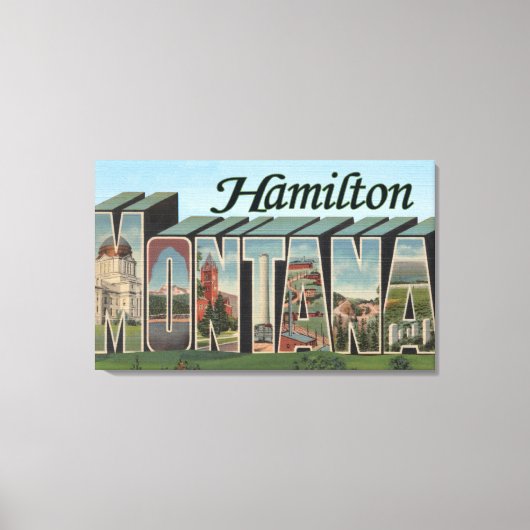 Hamilton, Montana - Große Buchstabenszenen Leinwanddruck (Vorderseite)