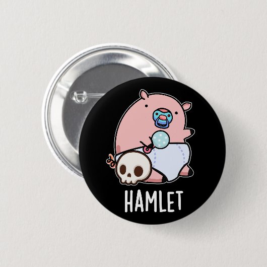 Hamlet Funny Shakepear Baby Pig Pun Dark BG Button (Vorne & Hinten)
