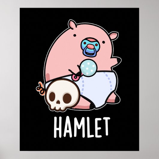 Hamlet Funny Shakepear Baby Pig Pun Dark BG Poster (Vorne)