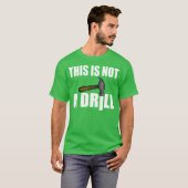 HAMMER, DAS IST KEIN DRILL T-Shirt (Vorne ganz)