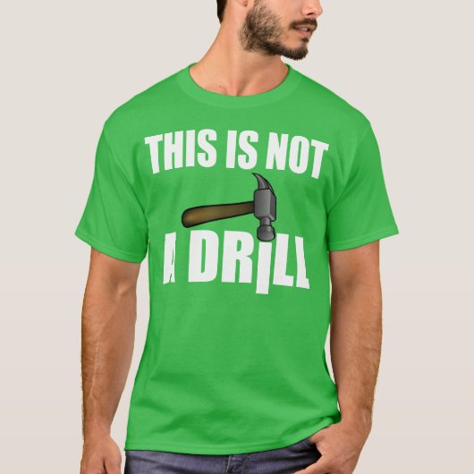 HAMMER, DAS IST KEIN DRILL T-Shirt (Vorderseite)