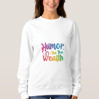 "Hammer den wahren Reichtum" Sweatshirt