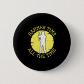 Hammer Time All The Time Funny Construction Manage Button (Vorderseite)