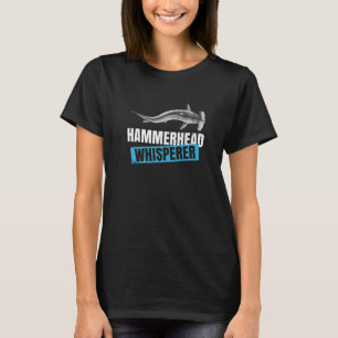 Hammerhead Whisperer Zitat eines Hammerhais T-Shirt