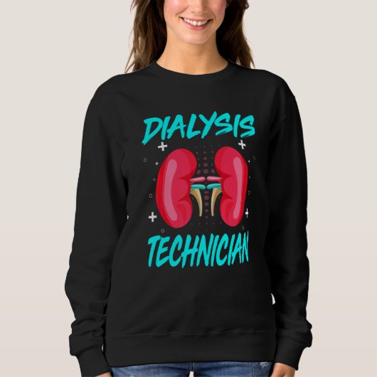 Hämodialyse Nephrologie Techniker Dialysis Tech K Sweatshirt (Vorderseite)