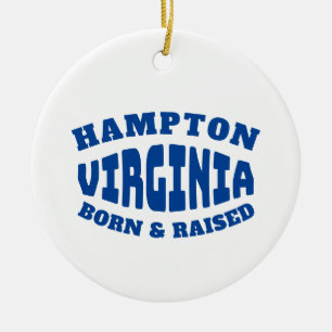 Hampton Virginia Born and Raised Keramik Ornament