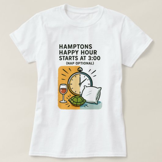 Hamptons Happy Hour Starts at 3:00 (Nap Optional)  T-Shirt (Design vorne)