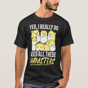 Hamster Design Ich brauche all diese Hamster T-Shirt