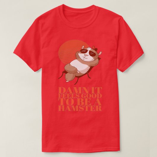 Hamster Es fühlt sich gut an, Hamster zu sein T-Shirt (Design vorne)
