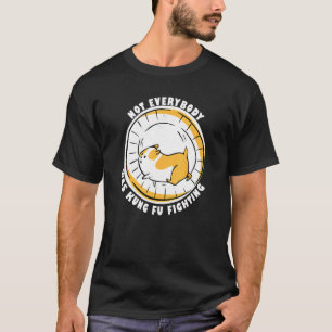 Hamster in Rädern nicht jeder war Kung Fu kämpfen T-Shirt