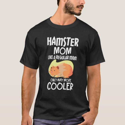 Hamster-Mama wie eine reguläre Mama nur viel mehr  T-Shirt (Vorderseite)