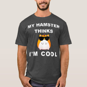 Hamster meint, ich sei Cool Niedlichen Witz T-Shirt