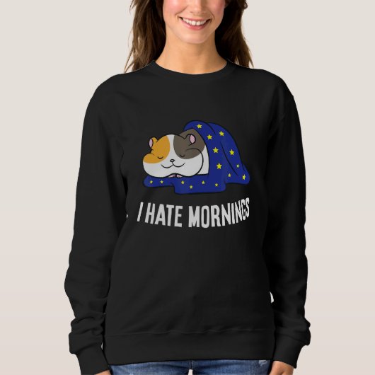 Hamster Tired Hamster I Hate Mornings Sweatshirt (Vorderseite)