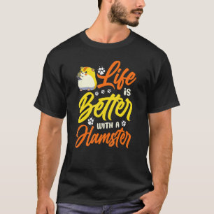 Hamsterleben ist besser mit Hamstern T-Shirt