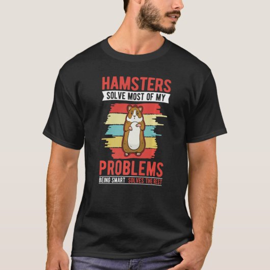 Hamsters solve most of my problems Hamster Wheel   T-Shirt (Vorderseite)