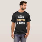 Hand Crafter Is King Handwork Tinker Craftwork T-Shirt (Vorne ganz)