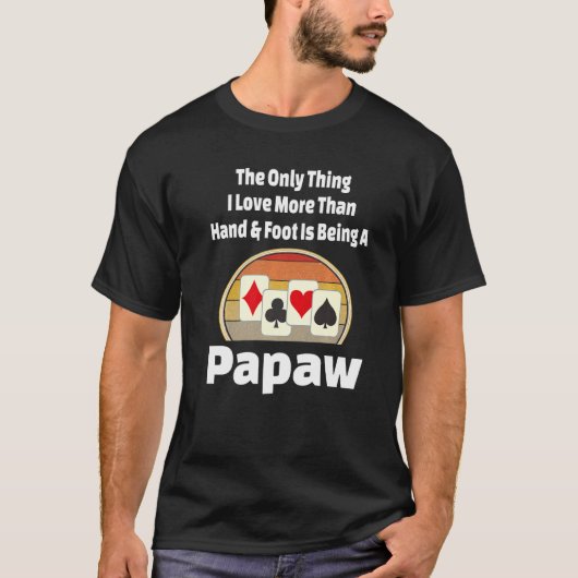 Hand-Fuß-Card-Spiel Papaw Player Grandpa Retter T-Shirt (Vorderseite)
