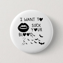 Hand written 'I Want to suck Your blood' Button
