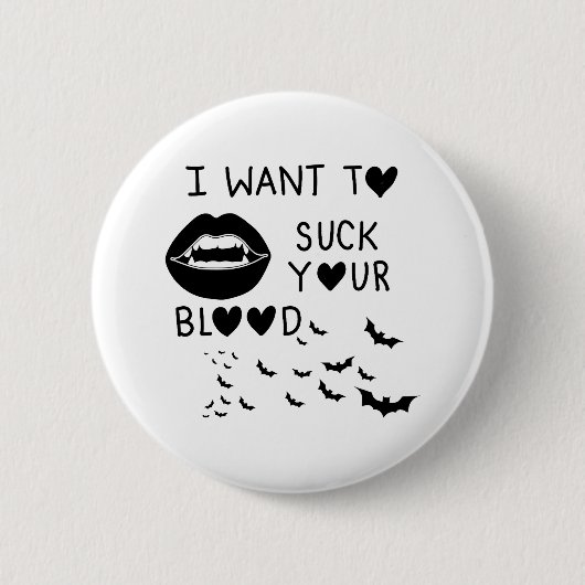 Hand written 'I Want to suck Your blood' Button (Vorderseite)