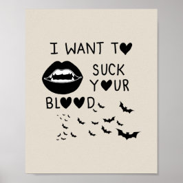 Hand written 'I Want to suck Your blood' Poster