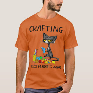 Handarbeit, weil Mord falsch ist, Handarbeitskatze T-Shirt