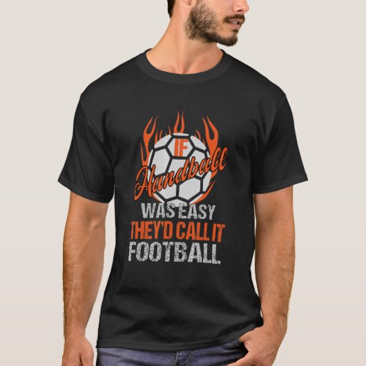 Handball Easy Its Football Handball Player Goalkee T-Shirt (Vorderseite)