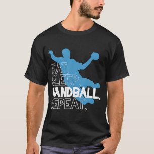 Handball Eat Sleep Handball Wiederholung Anweisung T-Shirt