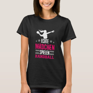 Handball Games Sprichwort Real Girls Handball spie T-Shirt
