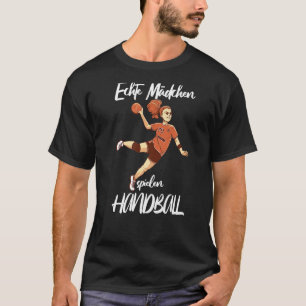Handball Girl Echte Mädchen spielen Handball 1 T-Shirt