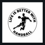 Handball Player Sport Team Handballer Funny Sprich Poster<br><div class="desc">Das Leben ist besser mit Handball. Große Design Handball-Spieler,  Fans,  Trainer,  Instruktoren oder alle,  die Lieben Handball,  Feldball,  tschechischen Handball oder europäischen Handball.</div>