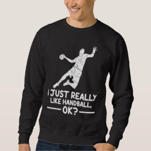 Handball Sport, den ich einfach nur wie Handball O Sweatshirt