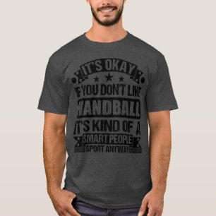 Handballliebhaber Es ist okay, wenn du Handball ni T-Shirt