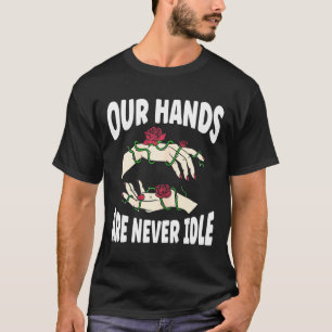 Hände sind nie ein Idle American Sign Language Asl T-Shirt