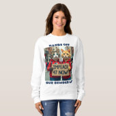 Hände von unserer Demokratie politisch Sweatshirt (Vorne ganz)