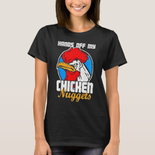 Hände weg von meinem Chicken Nuggets Rooster Joke T-Shirt