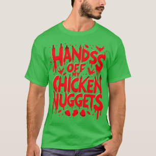 Hände weg von meinem Hühnchen Nuggets Funny T-Shirt