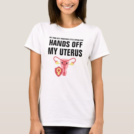 Hände weg von meinem Uterus Pro-Choice-T - Shirt (Vorderseite)