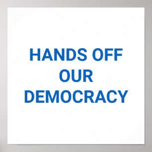 HÄNDE WEG VON UNSERER DEMOKRATIE POSTER
