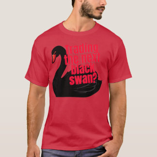 Handel mit dem nächsten schwarzen Schwan T-Shirt